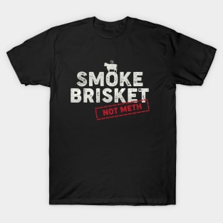 Smoke Brisket Not Meth Funny Brisket  BBQ Grilling T-Shirt